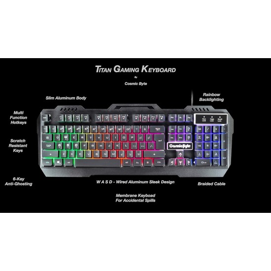 Cosmic Byte CB-GK-05 Titan Wired Gaming Keyboard with Aluminum Body, Rainbow Backlit Keycaps, Braided Cable (Black) Cosmic Byte CB-GK-05 Titan Wired Gaming Keyboard with Aluminum Body, Rainbow Backlit Keycaps, Braided Cable (Black)