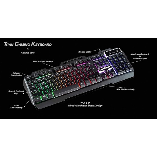 Cosmic Byte CB-GK-05 Titan Wired Gaming Keyboard with Aluminum Body, Rainbow Backlit Keycaps, Braided Cable (Black) Cosmic Byte CB-GK-05 Titan Wired Gaming Keyboard with Aluminum Body, Rainbow Backlit Keycaps, Braided Cable (Black)
