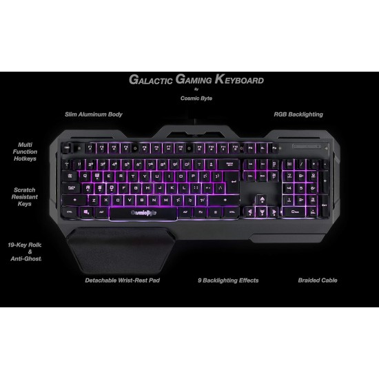 Cosmic Byte CB-GK-17 Galactic Wired Gaming Keyboard with Aluminium Body, 7 Color RGB Backlit with Effects, Anti-Ghosting (Black) Cosmic Byte CB-GK-17 Galactic Wired Gaming Keyboard with Aluminium Body, 7 Color RGB Backlit with Effects, Anti-Ghosting (Black)